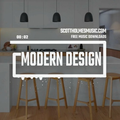 Stream Modern Design | Real Estate Background Music | FREE CC MP3 DOWNLOAD  - Royalty Free Music by Scott Holmes Music - Royalty Free Music | Listen  online for free on SoundCloud