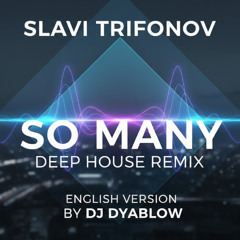 Slavi Trifonov - So Many | Deep House Remix