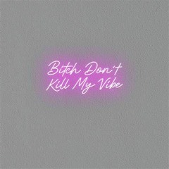 Dont Kill My Vibe