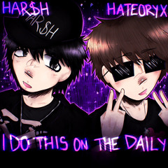 i do this on the daily w/ hateoryx (glorygasp & ne1ro)