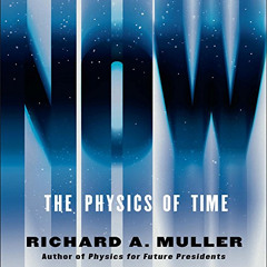 FREE PDF 📪 Now: The Physics of Time - and the Ephemeral Moment That Einstein Could N