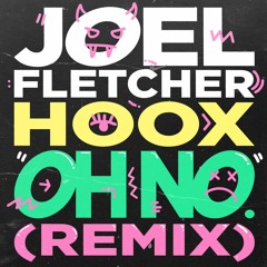 Joel Fletcher & HOOX - Oh No (Remix)
