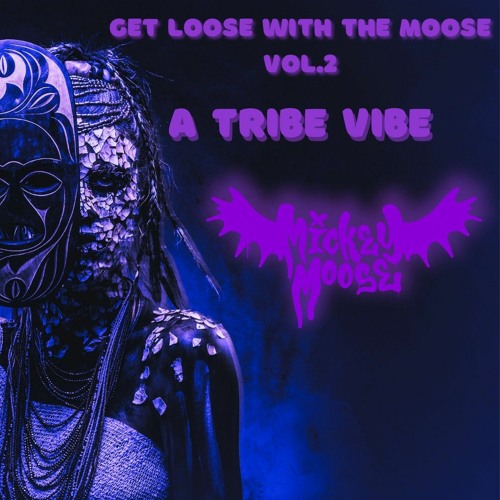 Get Loose With The Moose Vol 2: A tribe Vibe