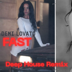Fast - Demi Lovato (Deep House Remix)