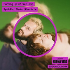Burning Up w/ Free Love - Radio Buena Vida 12.01.24