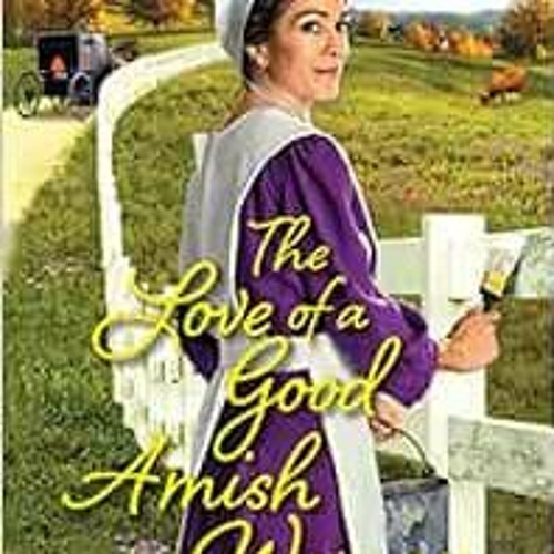 [VIEW] [PDF EBOOK EPUB KINDLE] The Love of a Good Amish Woman (Joyful River) by Rosalind Lauer 📂