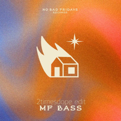 2timesdope-MF Bass