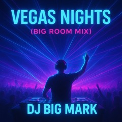 VEGAS NIGHTS [BIG ROOM MIX][EXPLICIT]