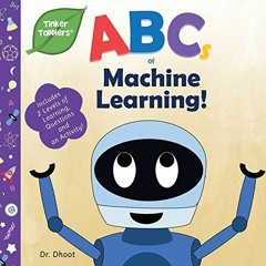 [FREE] KINDLE 💌 ABCs of Machine Learning (Tinker Toddlers) by  Dr. Dhoot [PDF EBOOK