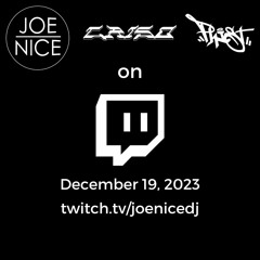 Dec 19, 2023 - Twitch - Joe Nice, Criso, and Phist