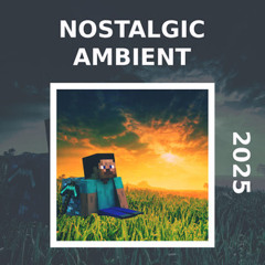 Nostalgic Ambient 2025