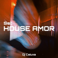 HOUSE AMOR - Dj Caiuxa