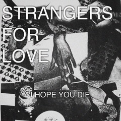 Strangers For Love - I Hope You Die (Live Version 2019)