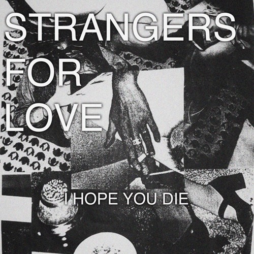 Strangers For Love - I Hope You Die (Live Version 2019)