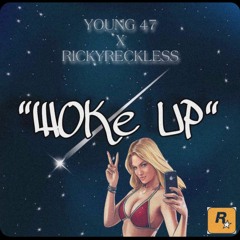 Woke Up-Young 47xRickyReckless(4c7)