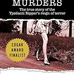 ACCESS PDF EBOOK EPUB KINDLE The Michigan Murders: The True Story of the Ypsilanti Ripper's Reig