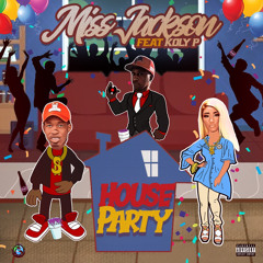 HOUSE PARTY (MISS JACKSON (feat. KOLY P)