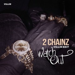 2 CHAINZ - WATCH OUT (VILLIN EDIT)