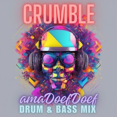AmaDoefDoef - Crumble - Drum & Bass Mix