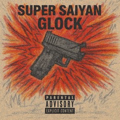 SUPER SAIYAN GLOCK