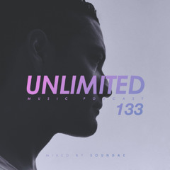 Unlimited Music Podcast 133 mixed by Soundae — 2025/6/27