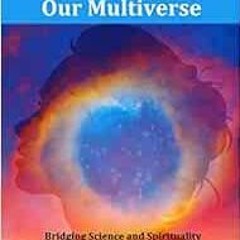 [ACCESS] EPUB KINDLE PDF EBOOK Spiritual Guide To Our Multiverse (Big Picture Questio