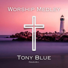 Worship Medley (Feat. Tonyblue) Music By Zach Mix