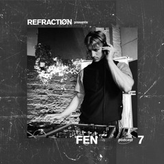 Refractiøn podcast 007 : Fen