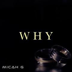 Micah G - Why