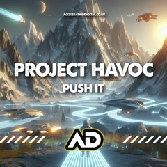PROJECT HAVOC - PUSH IT (OUT NOW !!!!!)