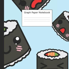 GET PDF 💓 Graph Paper Notebook: Kawaii Sushi Roll Grid Paper Book Quad Ruled 5 Squar