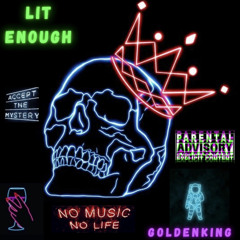 GoldenKing - Lit Enough