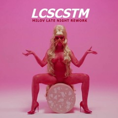 LCSCSTM (Late Night Rework Feat MYSS.KETA)