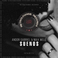 Andor Gabriel & Max Well - Suenos (Original Mix)