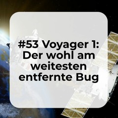 #53 Voyager 1: Der wohl am weitesten entfernte Bug