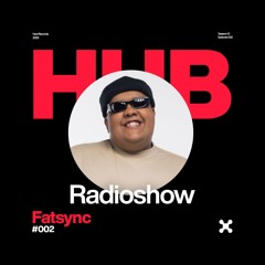 HUB Radioshow #002 – FatSync