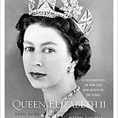 ~(Download) Queen Elizabeth II: A Celebration of Her Life and Reign in Pictures (BBC Books)