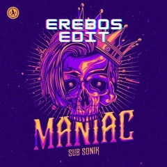 Sub Sonik - Maniac (Erebos Edit) FREE DOWNLOAD