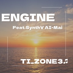 ENGINE / feat.SynthV AI-Mai