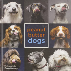 Read KINDLE 🖍️ Peanut Butter Dogs by  Greg Murray EBOOK EPUB KINDLE PDF