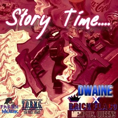 Story Time (Dwaine X King Brick Flaco)