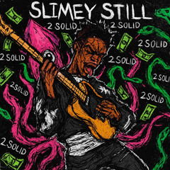 slimey still(prod by. lszrrr)