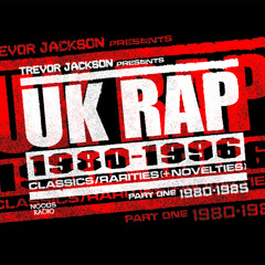 Trevor Jackson presents UK RAP 1980-1996 Classics / Rarities & Novelties: 26th March '25