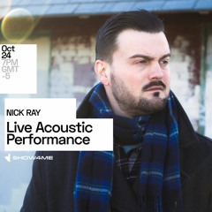 NICK RAY - Live Show October 24th