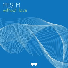 MiesFM - Without Love