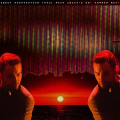 Sweet Disposition (Paul Mach Ibiza's 00' Summer Mix)