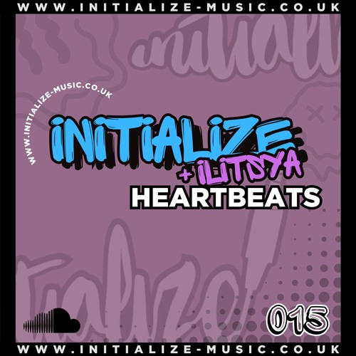 INITIALIZE & ILITSYA - HEARTBEATS (Sample) 015 *OUT NOW*