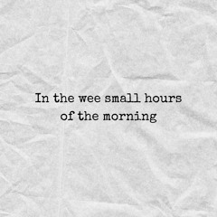 | In the wee small hours of the morning - C O V E R |