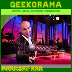 Épisode 380 GeekOrama - Le CELEANO'S Show Part 01