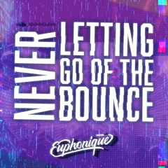 Euphonique - Never Letting Go (Of The Bounce) - FREE DOWNLOAD